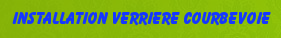 Installation verriere Courbevoie